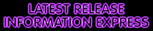 LATEST RELEASE INFORMATION EXPRESS.