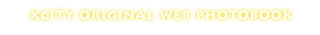 X CITY original web photobook
