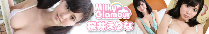 Erina Sakurai, Milky Glamorous